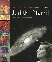 «Better to Have Loved: The Life of Judith Merril»