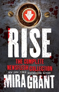 «Rise: The Complete Newsflesh Collection»