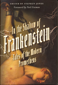 «In the Shadow of Frankenstein: Tales of the Modern Prometheus»