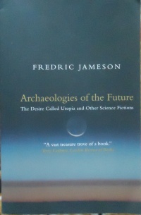 «Archaeologies of the Future: The Desire Called Utopia and Other Science Fictions»