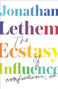 «The Ecstasy of Influence: Nonfictions, Etc.»