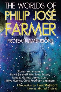 «The Worlds of Philip José Farmer: Protean Dimensions»