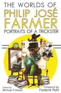«The Worlds of Philip José Farmer: Portraits of a Trickster»