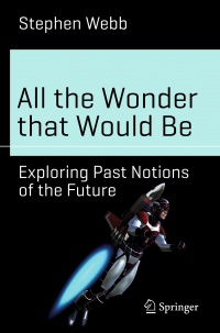 «All the Wonder That Would Be: Exploring Past Notions of the Future»