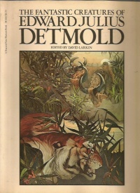 «The Fantastic Creatures of Edward Julius Detmold»