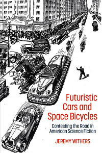 «Futuristic Cars and Space Bicycles: Contesting the Road in American Science Fiction»