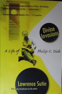 «Divine Invasions: A Life of Philip K. Dick»