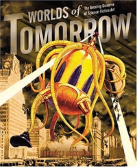 «Worlds of Tomorrow: The Amazing Universe of Science Fiction Art»