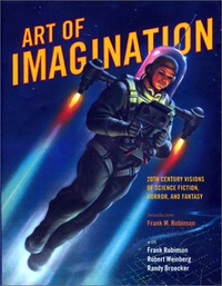 «Art of Imagination: 20th Century Visions of Science Fiction, Horror, and Fantasy»