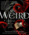 The Weird: A Compendium of Strange and Dark Stories